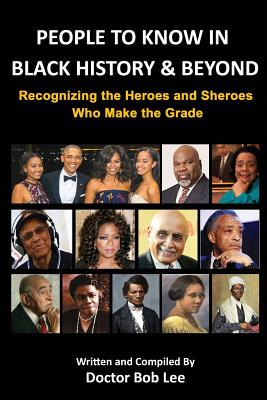 People to Know in Black History & Beyond: Recognizing the Heroes and Sheroes Who Make the Grade