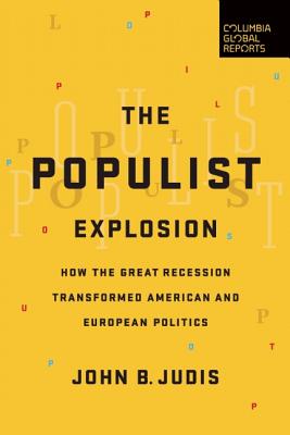 Populist Explosion: How the Great Recession Transformed American and European Politics