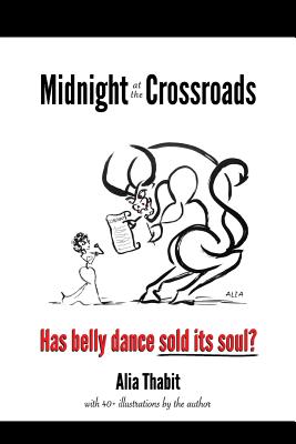 Midnight at the Crossroads: Has belly dance sold its soul
