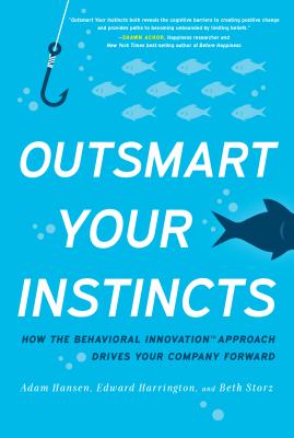 Image for Outsmart Your Instincts: How the Behavioral Innovation Approach Drives Your Company Forward Outsmart Your Instincts: How the Behavioral Innovation Approach Drives Your Company Forward