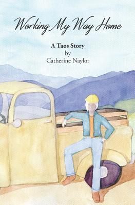 Working My Way Home: A Taos Story