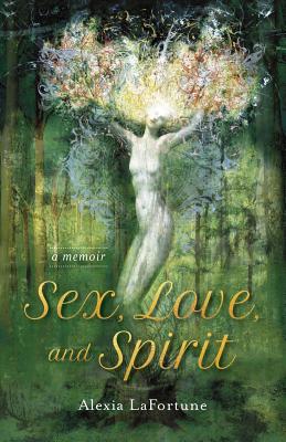 Image for Sex, Love, and Spirit: A Memoir Sex, Love, and Spirit: A Memoir