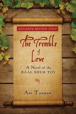 The Tremble of Love: A Novel of the Baal Shem Tov