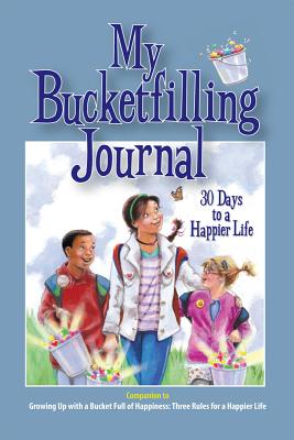 Image for My Bucketfilling Journal: 30 Days to a Happier Life My Bucketfilling Journal: 30 Days to a Happier Life