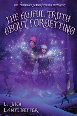 The Awful Truth About Forgetting (Books of Unexpected Enlightenment)