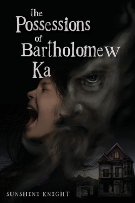 The Possessions of Bartholomew Ka (The Ka Series)