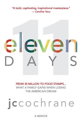 eleven DAYS: From 35 million to food stamps. what a family gains when losing the American dream (Temporarily Closed for Self Care and Spiritual Maintenance - Guide Book)
