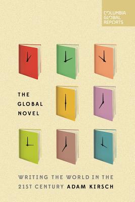 Global Novel: Writing the World in the 21st Century