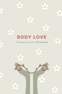 Body Love: A Companion Journal to The Invitation