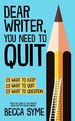 Dear Writer, You Need to Quit (QuitBooks for Writers)
