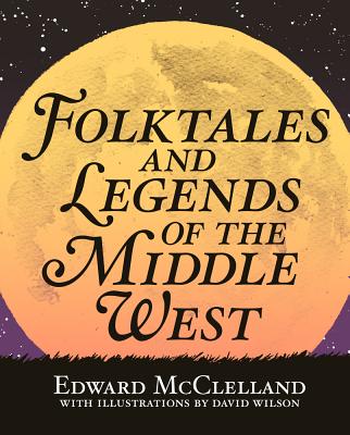 Folktales And Legends of the Middle West
