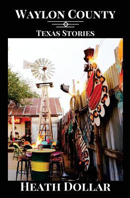 Image for Waylon County: Texas Stories Waylon County: Texas Stories
