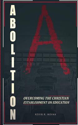 Abolition: Overcoming the Christian Establishment on Education
