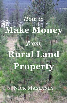 How to Make Money from Rural Land Property: A How to Guide to Generate Monthly Income Finding Profitable Rural Residential Properties