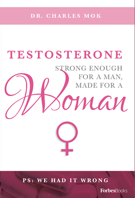 Testosterone: Strong Enough For A Man, Made For A Woman
