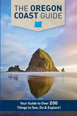 Image for The Oregon Coast Guide: Where To Go When You Go To The Coast (1.0) The Oregon Coast Guide: Where To Go When You Go To The Coast (1.0)
