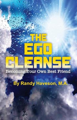 Image for The Ego Cleanse: Becoming Your Own Best Friend The Ego Cleanse: Becoming Your Own Best Friend