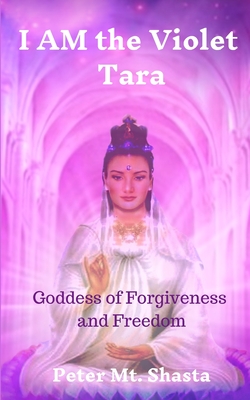 Image for I AM the Violet Tara: Goddess of Forgiveness and Freedom I AM the Violet Tara: Goddess of Forgiveness and Freedom