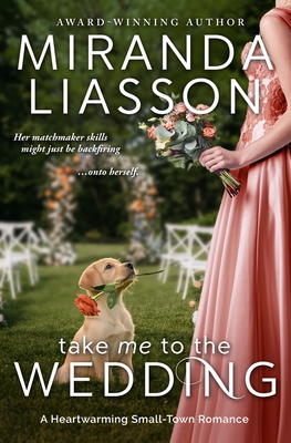 Take Me to the Wedding: A Heartwarming Small-Town Romance