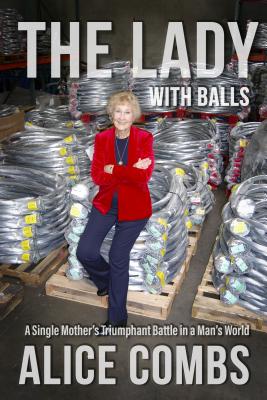 LADY WITH BALLS: A SINGLE MOTHER'S TRIUMPHANT BATTLE IN A MAN'S WORLD - SIGNED 1ST PRINTING