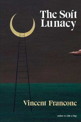 The Soft Lunacy: Episodes of Literary Obsession
