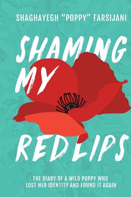 Shaming My Red Lips: The Diary of a Wild Poppy Who Lost Her Identity and Found It Again