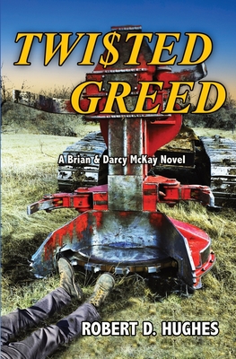 Twisted Greed: A Brian and Darcy McKay Novel