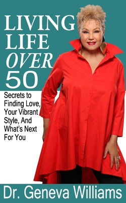 Living Life Over 50: Secrets to Finding Love, Your Vibrant Style & Whats Next For You