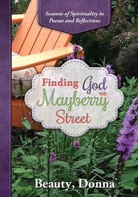 Finding God on Mayberry Street: Seasons of Spirituality in Poems and Reflections Image for Finding God on Mayberry Street: Seasons of Spirituality in Poems and Reflections