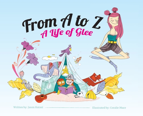 From A to Z: A Life of Glee - Children's ABC Book for Ages 4-8, A Guide to Daily Happiness for Kids, Grow Empathy, Kindness, & Compassion - A Beginner's ABC Book of Mindfulness