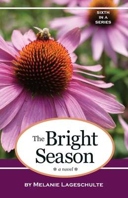 The Bright Season: a novel (Book 6) (Growing Season Series)