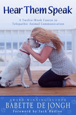 Hear Them Speak A Twelve-Week Course In Telepathic