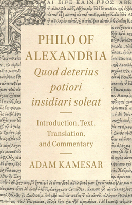 Philo of Alexandria: Quod deterius potiori insidiari soleat: Introduction, Text, Translation, and Commentary (Cambridge Classical Texts and Commentaries)