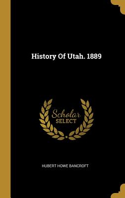 History Of Utah. 1889