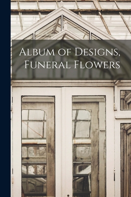 Album of Designs, Funeral Flowers