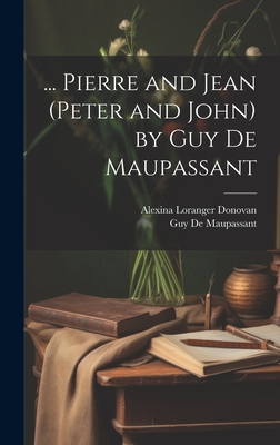 Pierre and Jean (Peter and John) by Guy De Maupassant