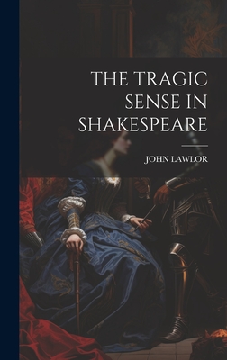 The Tragic Sense in Shakespeare