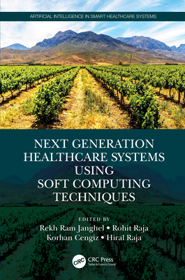 Next Generation Healthcare Systems Using Soft Computing Techniques (Artificial Intelligence in Smart Healthcare Systems)