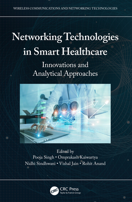 Networking Technologies in Smart Healthcare (Wireless Communications and Networking Technologies)