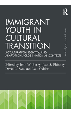 Immigrant Youth in Cultural Transition (Psychology Press & Routledge Classic Editions)