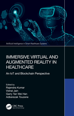 Immersive Virtual and Augmented Reality in Healthcare (Artificial Intelligence in Smart Healthcare Systems)