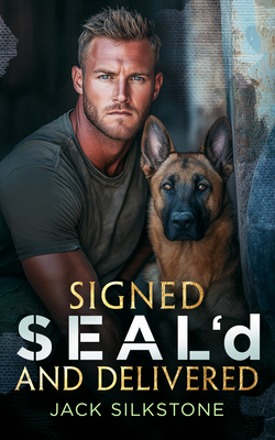 Image for Signed SEAL'd and Delivered: Romance, danger, and a K9 youll never forget Signed SEAL'd and Delivered: Romance, danger, and a K9 youll never forget