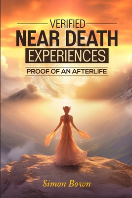 Image for Verified Near Death Experiences: Proof Of An Afterlife Verified Near Death Experiences: Proof Of An Afterlife