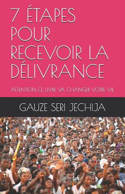7 tapes Pour Recevoir La Dlivrance: Attention Ce Livre Va Changer Votre Vie