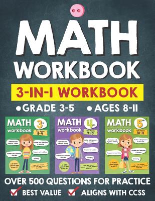 Math Workbook Practice Grade 3-5 (Ages 8-11): 3-in-1 Math Workbook With Over 500+ Questions For Learning and Practice Math (3rd, 4th and 5th Grade) (Tuebaah Common Core Math)