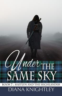 Image for Under the Same Sky (Kaitlyn and the Highlander) Under the Same Sky (Kaitlyn and the Highlander)