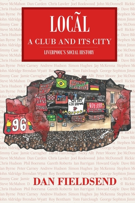 Image for Local: a club and its city: Liverpool's social history Local: a club and its city: Liverpool's social history