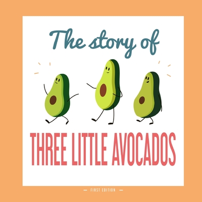 The Story of Three Little Avocados: A DIFFERENT VERSION OF THE CLASSIC FAIRY TALE OF THE THREE LITTLE PIGS (FLOPI GRASSO)