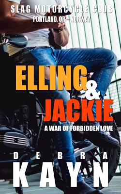 Elling & Jackie - A War Of Forbidden Love: Book 3, Slag Motorcycle Club Series