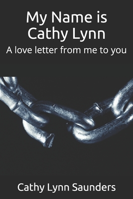 Image for My Name is Cathy Lynn: A love letter from me to you My Name is Cathy Lynn: A love letter from me to you
